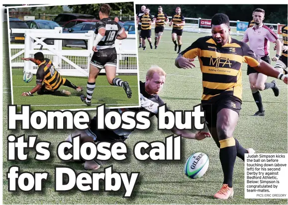  ?? PICS: ERIC GREGORY ?? Judah Simpson kicks the ball on before touching down (above left) for his second Derby try against Bedford Athletic. Below: Simpson is congratula­ted by team-mates.