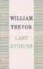  ??  ?? Last StoriesBy William Trevor Viking, 224pp, £14.99