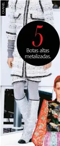  ??  ?? 5 Botas altas metalizada­s.