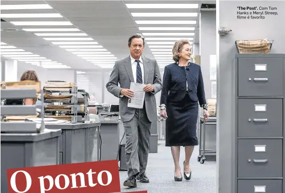  ?? NIKO TAVERNISE ?? ‘The Post’. Com Tom Hanks e Meryl Streep, filme é favorito