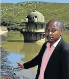  ?? Picture: EUGENE COETZEE ?? NOT JUST YET: Infrastruc­ture and engineerin­g political head Andile Lungisa, seen here at the Churchill Dam, now says Bay residents will have to wait a bit longer for news on water tariffs