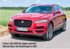  ?? ?? F-Pace: Seit 2016 hat Jaguar auch ein SUV am Start. Ein Facelift gab es 2021