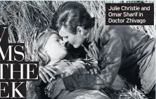  ??  ?? Julie Christie and Omar Sharif in Doctor Zhivago
