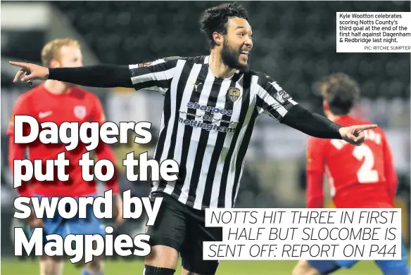  ?? PIC: RITCHIE SUMPTER ?? Kyle Wootton celebrates scoring Notts County’s third goal at the end of the first half against Dagenham & Redbridge last night.