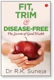  ??  ?? Fit, Trim and Disease-Free: The Secrets of Good Health