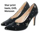  ??  ?? Star-print heels, £45, Monsoon