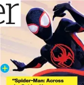  ?? ?? “Spider-man: Across the Spider-verse se estrenará el 1º de junio.