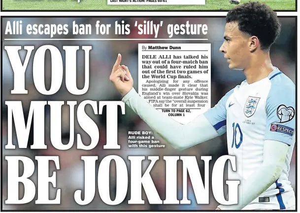  ??  ?? RUDE BOY: Alli risked a four-game ban with this gesture