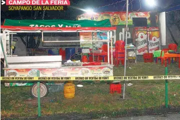  ??  ?? SOYAPANGO SAN SALVADOR ÓSCAR MENDOZA FUE ASESINADO MIENTRAS ESPERABA UNA ORDEN DE TACOS EN EL CAMPO DE LA FERIA EN SOYAPANGO.