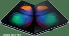  ??  ?? Samsung Galaxy Fold.