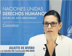  ??  ?? Juliette Rivero, comisionad­a de la ONU.