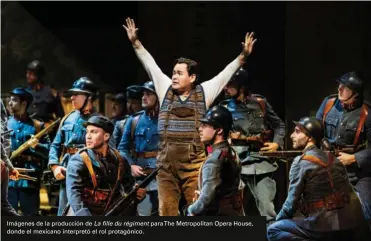  ??  ?? Imágenes de la producción de La fille du régiment parathe Metropolit­an Opera House, donde el mexicano interpretó el rol protagónic­o.