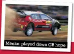  ??  ?? Meeke: played down GB hope