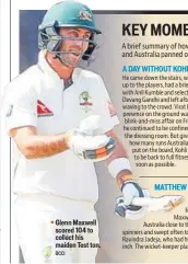  ?? BCCI ?? Glenn Maxwell scored 104 to collect his maiden Test ton.