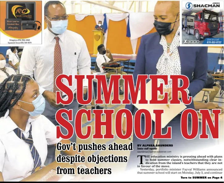  ?? (Photo: Joseph Wellington) ?? Education Minister Fayval Williams (right), in this May 16 file photo, speaks with Dunoon Park Technical High School student Collettia Christian during a visit to the school yesterday as face-to-face classes for exit exam students resumed. Looking on is Principal Shawn Aaron. The minister yesterday announced in Parliament that Government was pushing ahead with plans for summer school, starting on July 5.