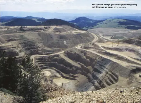  ?? STEVE VOYNICK ?? This Colorado open pit gold mine exploits ores grading only 0.9 grams per tonne.