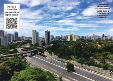  ??  ?? Crise sanitária fez as ruas de São Paulo ficarem vazias, como a 23 de Maio, e a poluição do ar diminuir