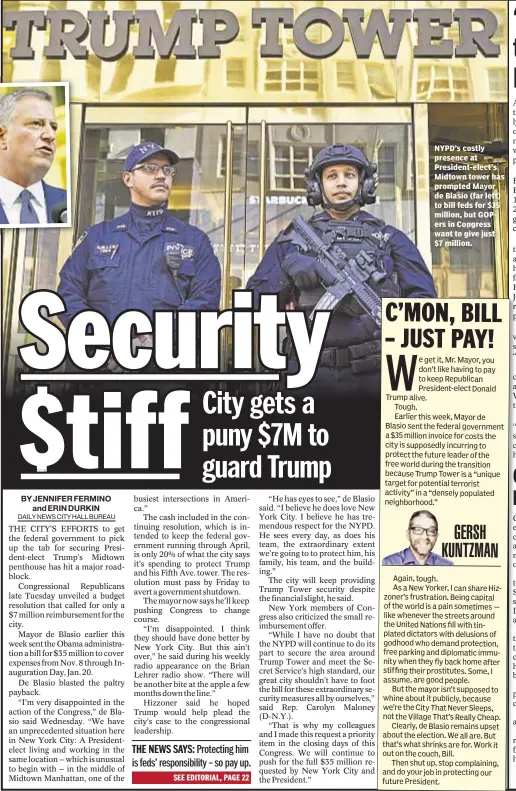  ??  ?? NYPD’s costly presence at President-elect’s Midtown tower has prompted Mayor de Blasio (far left) to bill feds for $35 million, but GOPers in Congress want to give just $7 million.