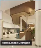  ??  ?? Hilton London Metropole