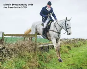  ??  ?? Martin Scott hunting with the Beaufort in 2015