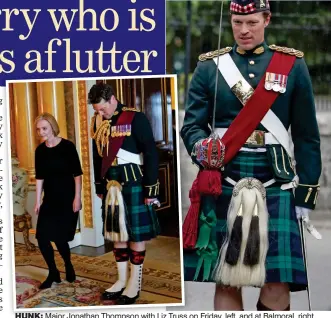  ?? ?? HUNK: Major Jonathan Thompson with Liz Truss on Friday, left, and at Balmoral, right