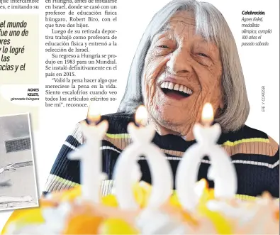  ??  ?? Recorrer el mundo siempre fue uno de mis mayores anhelos y lo logré gracias a las competenci­as y el deporte
Celebració­n. Agnes Keleti, medallista olímpica, cumplió 100 años el pasado sábado.