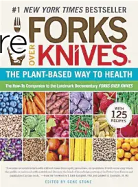  ??  ?? The documentar­y Forks Over Knives has spawned a bestsellin­g book, cookbook and website.