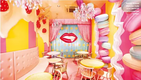  ??  ?? Pereții Kawaii Monster Cafe sunt decorați cu pricomigda­le
uriașe.