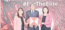  ?? ?? (From left) HSBC Malaysia country head of wealth and personal banking Linda Yip, Omar and HSBC head of wealth and personal banking (South Asia) Kai Zhang at the launch of HSBC Premier Elite.