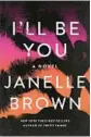  ?? ?? ‘I’ll Be You’
By Janelle Brown. Random House, 368 pages, $28