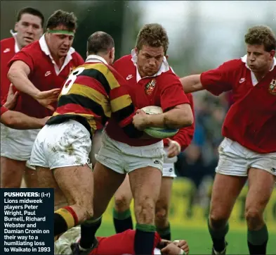  ??  ?? PUSHOVERS: (l-r) Lions midweek players Peter Wright, Paul Burnell, Richard Webster and Damian Cronin on their way to a humiliatin­g loss to Waikato in 1993