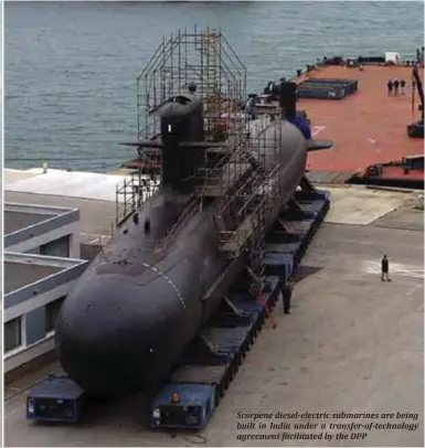  ??  ?? Scorpene diesel-electric submarines are being built in India under a transfer-of-technology agreement facilitate­d by the DPP