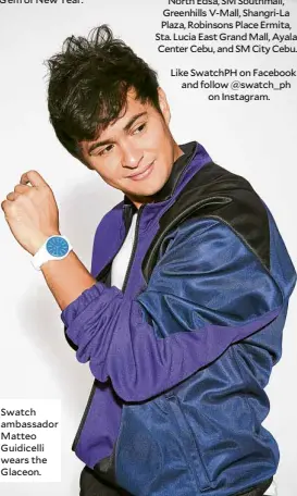 ??  ?? Swatch ambassador Matteo Guidicelli wears the Glaceon.