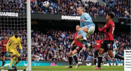  ?? LAPRESSE ?? Big in campo Al centro derby tra Manchester Utd e City; in basso Matteo Molango