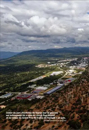  ?? (Photo Dominique Leriche) ?? L’essor du parc d’activités de Signes (sur la gauche) est intimement lié à celui du circuit Paul-Ricard et au retour du Grand Prix de France de Formule  en juin.