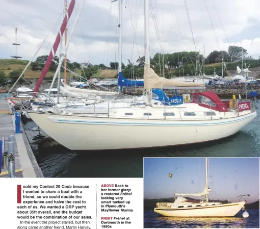  ??  ?? ABOVE Back to her former glory: a restored Fréhel looking very smart tucked up in Plymouth’s Mayflower Marina RIGHT Fréhel at Dartmouth in the 1980s