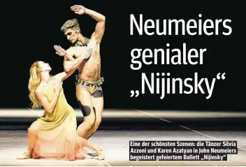  ??  ?? Eine der schönsten Szenen: die Tänzer Silvia Azzoni und Karen Azatyan in John Neumeiers begeistert gefeiertem Ballett „Nijinsky“