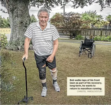  ?? CHRISTEL YARDLEY/STUFF ?? Bob walks laps of his front lawn as part of his recovery, long-term, he wants to return to marathon running.