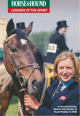  ??  ?? A rare partnershi­p: Marion with Stroller at Royal Windsor in 1966