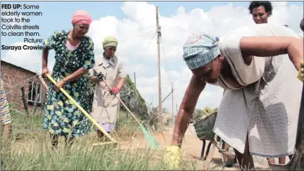  ??  ?? FED UP: Some elderly women took to the Colville streets to clean them.
Picture: Soraya Crowie