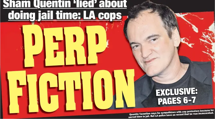  ??  ?? because he with cop protesters says he sympathize­s Quenntin Tarantino was incarcerat­ed.
no record that he But LA police have served time in jail.