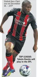  ??  ?? TOP LEAGUE: Tokelo Rantie will play in the EPL