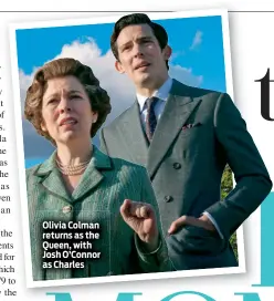  ??  ?? Olivia Colman returns as the Queen, with Josh O’connor as Charles