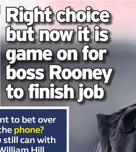  ??  ?? Wayne Rooney has proved himself to be the best man for the job as the new Derby County manager and he is well aware of the big challenges ahead.