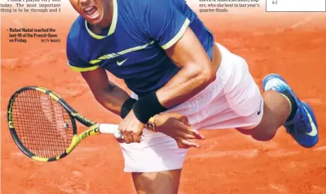  ?? GETTY IMAGES ?? Rafael Nadal reached the last16 of the French Open on Friday.