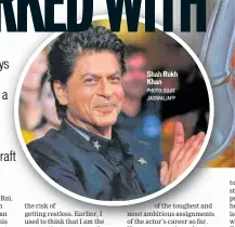  ?? PHOTO: SUJIT JAISWAL/AFP ?? Shah Rukh Khan