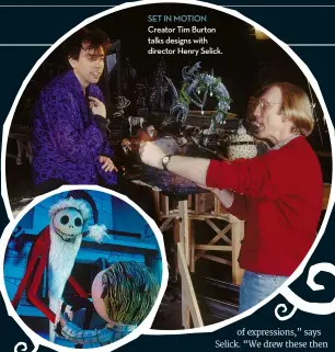  ??  ?? SET IN MOTION Creator Tim Burton talks designs with director Henry Selick.