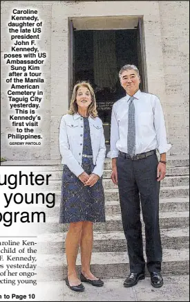  ?? GEREMY PINTOLO ?? Caroline Kennedy, daughter of the late US president John F. Kennedy, poses with US Ambassador Sung Kim after a tour of the Manila American Cemetery in Taguig City yesterday. This is Kennedy’s first visit to the Philippine­s.