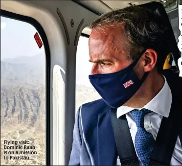  ??  ?? Flying visit: Dominic Raab is on a mission to Pakistan