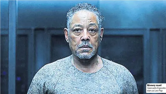  ?? ?? Money mad Giancarlo Esposito stars as Leo Pap